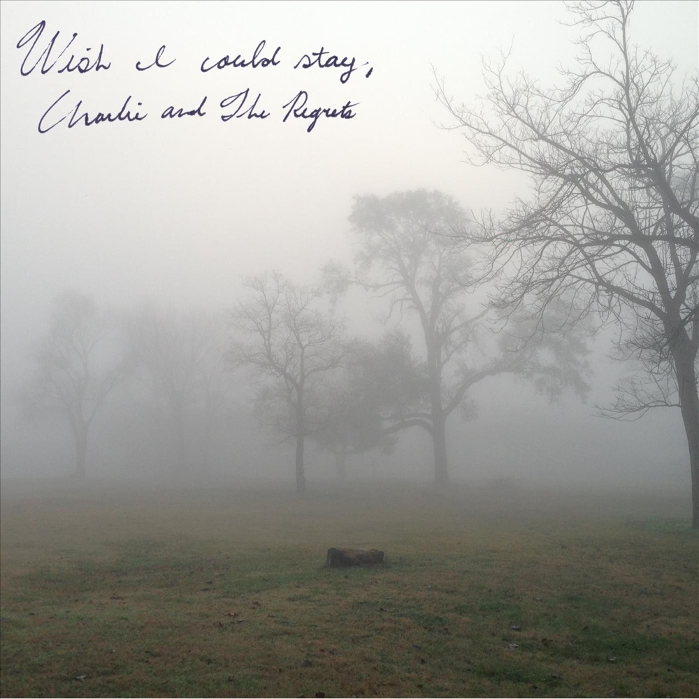 Wish I Could Stay — Charlie and The Regrets cover art